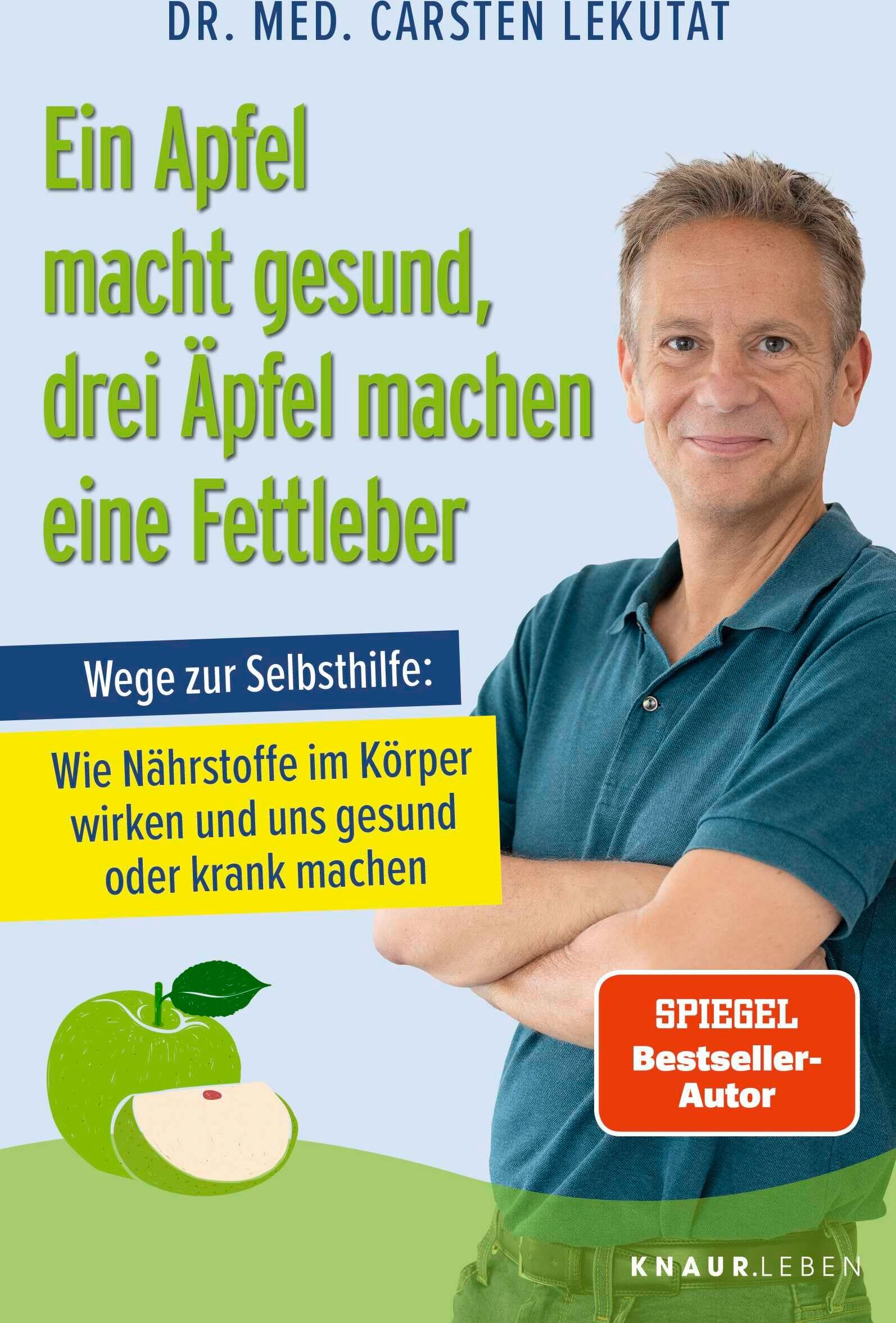 Lekutat, Dr. med. Carsten - Ein Apfel macht gesund, drei Äpfel machen eine Fettleber: Wege zur Selbsthilfe: Wie Nährstoffe im Körper wirken und uns gesund oder krank machen - Preis vom 09.10.2026 07:28:09 h