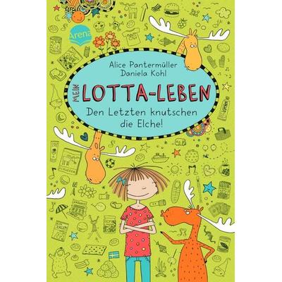 Den Letzten knutschen die Elche! / Mein Lotta-Leben Band 6, Gebundene Ausgabe von Alice Pantermüller, Arena, 978-3-401-06965-4