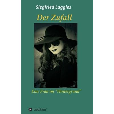 Der Zufall, Taschenbuch von Siegfried Laggies, Tredition, 978-3-7345-9135-8