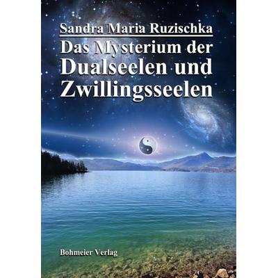 Das Mysterium der Dualseelen und Zwillingsseelen, Taschenbuch von Sandra Ruzischka, Bohmeier, J, 978-3-89094-720-4