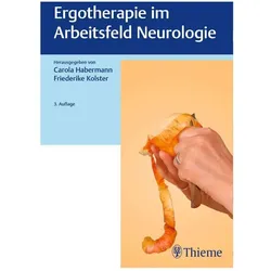 Ergotherapie im Arbeitsfeld Neurologie, Fachbücher von Carola Habermann, Sonja Bernartz, Margo Arts, Friederike Kolster, Claudia Bouska