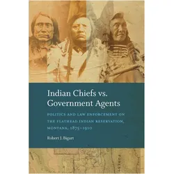 Indian Chiefs Vs. Government Agents, Sachbücher von Robert J. Bigart