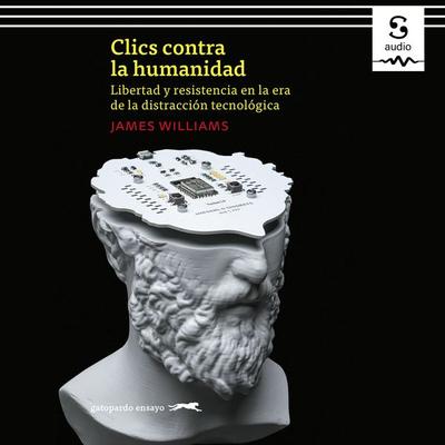 Clics contra la humanidad - Álex Gibert (Translator),James Williams, Audio, 9781094422022