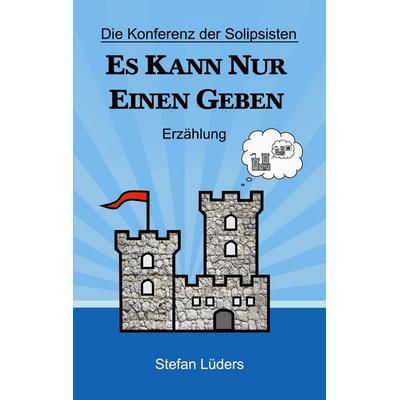Die Konferenz der Solipsisten, Taschenbuch von Stefan Lüders, BoD – Books on Demand, 978-3-7562-2105-9