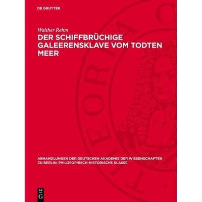 Der schiffbrüchige Galeerensklave vom Todten Meer, Gebundene Ausgabe von Walther Rehm, De Gruyter, 978-3-11-275944-8