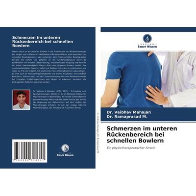 Schmerzen im unteren Rückenbereich bei schnellen Bowlern, Taschenbuch von Vaibhav Mahajan,Ramaprasad M., Verlag Unser Wissen, 978-620-4-32831-7