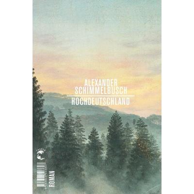 Hochdeutschland, Gebundene Ausgabe von Alexander Schimmelbusch, Tropen