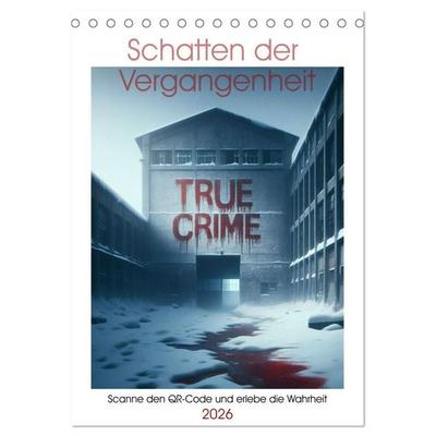 True Crime - Schatten der Vergangenheit (Tischkalender 2026 DIN A5 hoch), CALVENDO Monatskalender
