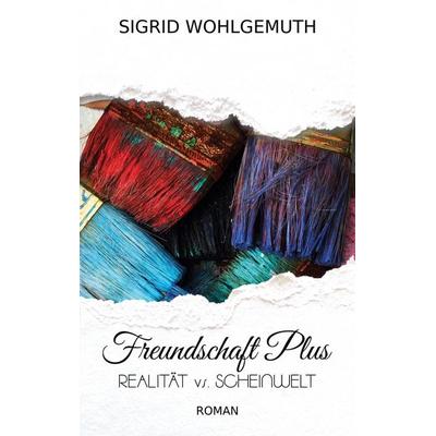 Freundschaft Plus, Taschenbuch von Sigrid Wohlgemuth, Twentysix Love, 978-3-7407-3357-5