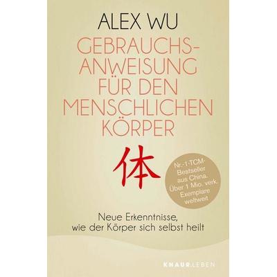 Gebrauchsanweisung für den menschlichen Körper, Taschenbuch von Alex Wu, Knaur MensSana Taschenbuch, 978-3-426-87883-5