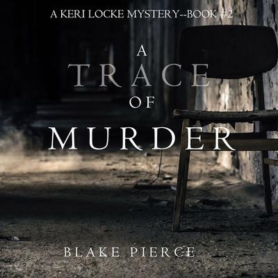 A Trace of Murder (A Keri Locke Mystery--Book & 2) - Blake Pierce, Audio, 9781640295117