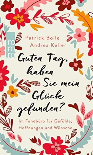 Patrick Bolle - Guten Tag, haben Sie mein Glück gefunden?: Im Fundbüro für Gefühle, Hoffnungen und Wünsche - Preis vom 15.10.2026 23:06:25 h
