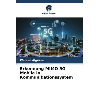 Erkennung MIMO 5G Mobile in Kommunikationssystem, Taschenbuch von Waleed Algriree, Verlag Unser Wissen, 978-620-6-10431-5
