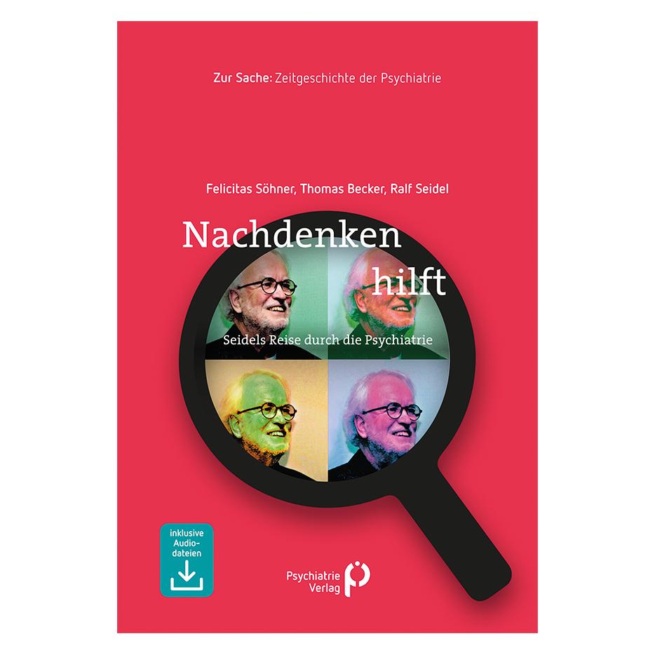 Psychiatrie Nachdenken hilft (Deutsch, Felicitas Söhner, Ralf Seidel, Thomas Becker) (39019419)