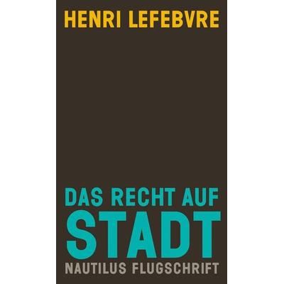 Das Recht auf Stadt, Taschenbuch von Henri Lefebvre, Edition Nautilus GmbH, 978-3-96054-006-9