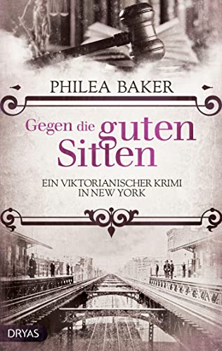 Philea Baker - Gegen die guten Sitten: Ein viktorianischer Krimi in New York (Ein viktorianischer Krimi mit Alessa Arlington) - Preis vom 13.10.2026 19:28:25 h