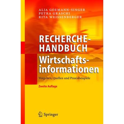 Recherchehandbuch Wirtschaftsinformationen, Gebundene Ausgabe von Alja Goemann-Singer,Petra Graschi,Rita Weissenberger, Springer Berlin,