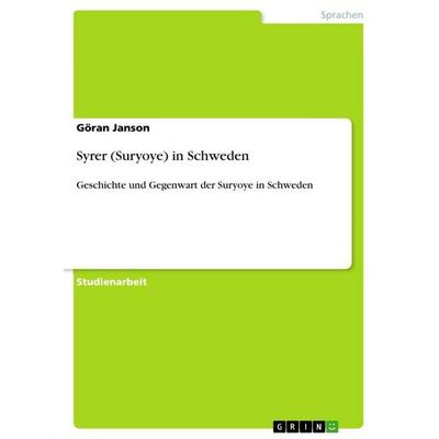 Syrer (Suryoye) in Schweden, Taschenbuch von Göran Janson, GRIN, 978-3-656-34641-8