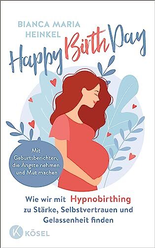 Heinkel, Bianca Maria - Happy Birth Day: Wie wir mit Hypnobirthing zu Stärke, Selbstvertrauen und Gelassenheit finden - Mit Geburtsberichten, die Ängste nehmen und Mut machen - Preis vom 09.10.2026 07:28:09 h