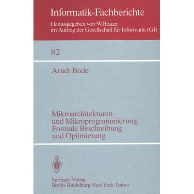 Mikroarchitekturen und Mikroprogrammierung: Formale Beschreibung und Optimierung, Taschenbuch von A. Bode, Springer Berlin, 978-3-540-13380-3