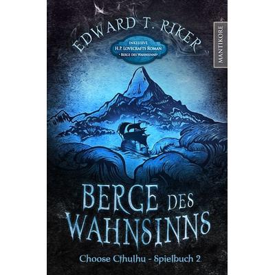 Choose Cthulhu 2 - Berge des Wahnsinns, Taschenbuch von Edward T. Riker,Howard Phillips Lovecraft, Mantikore-Verlag, 978-3-96188-122-2