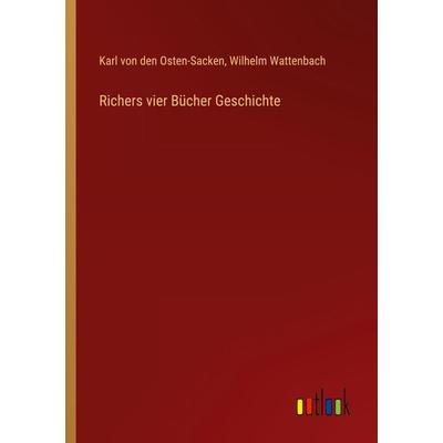 Richers vier Bücher Geschichte, Taschenbuch von Karl den Osten-Sacken,Wilhelm Wattenbach, Outlook, 978-3-368-45530-9