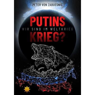 Putins Krieg?, Taschenbuch von Peter Zabuesnig, All-Stern-Verlag, 978-3-947048-28-1