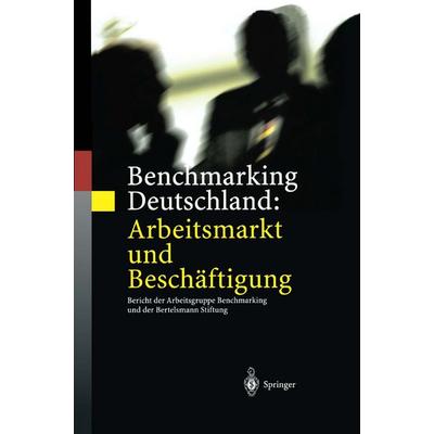 Benchmarking Deutschland: Arbeitsmarkt und Beschäftigung, Taschenbuch von Werner Eichhorst,Stefan Profit,Eric Thode, Springer Berlin,