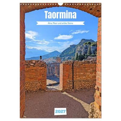 Taormina - Ätna, Meer und antike Steine (Wandkalender 2027 DIN A3 hoch), CALVENDO Monatskalender