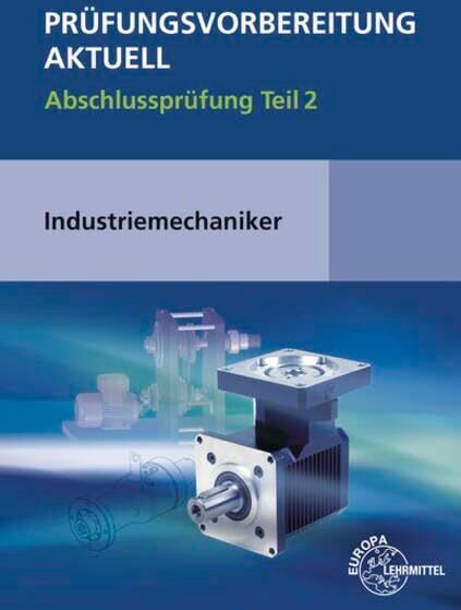 Wilfried Metz - Prüfungsvorbereitung aktuell - Industriemechaniker/-in. Abschlussprüfung 02 - Preis vom 09.10.2026 07:28:09 h