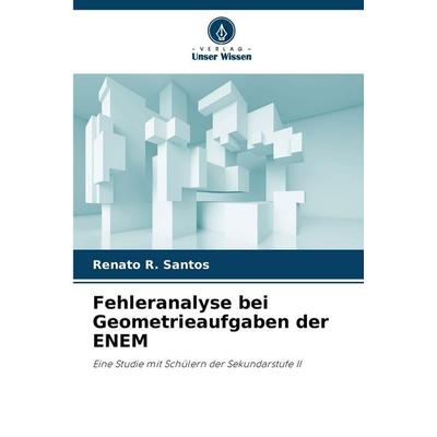 Fehleranalyse bei Geometrieaufgaben der ENEM, Taschenbuch von Renato R. Santos, Verlag Unser Wissen, 978-620-9-24244-1