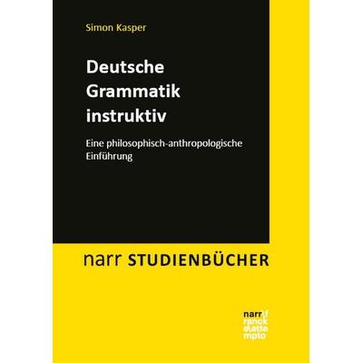 Deutsche Grammatik instruktiv, Taschenbuch von Simon Kasper, Narr Francke Attempto, 978-3-381-10801-5