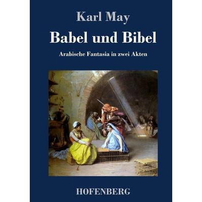 Babel und Bibel, Gebundene Ausgabe von Karl May, BoD - Books on Demand, 978-3-8430-4361-8