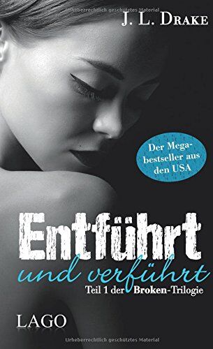 Drake, J. L. - Entführt und verführt: Teil 1 der Broken-Trilogie - Preis vom 02.10.2026 23:42:20 h