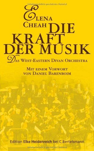 Elena Cheah - Die Kraft der Musik: Das West-Eastern Divan Orchestra: Das West-Eastern Divan Orchestra (Edition Elke Heidenreich) - Preis vom 30.09.2026 22:30:23 h