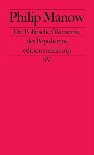 Philip Manow - Die Politische Ökonomie des Populismus (edition suhrkamp) - Preis vom 14.10.2026 23:07:16 h