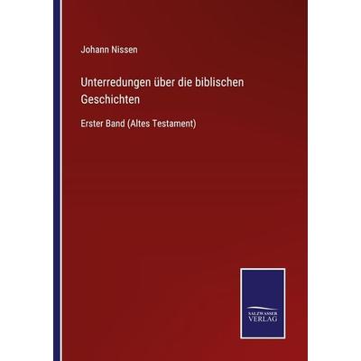 Unterredungen über die biblischen Geschichten, Taschenbuch von Johann Nissen, BoD - Books on Demand, 978-3-7525-4424-4
