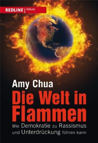Amy Chua - Die Welt in Flammen: Wie Demokratie zu Rassismus und Unterdrückung führen kann - Preis vom 11.10.2026 03:10:56 h