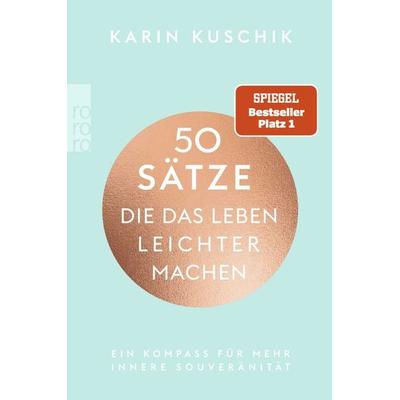 50 Sätze, die das Leben leichter machen, Taschenbuch von Karin Kuschik, Rowohlt Taschenbuch