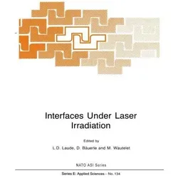 Interfaces Under Laser Irradiation, Fachbücher von L. D. Laude, M. Wautelet, D. Bäuerle