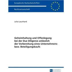 Geheimhaltung und Offenlegung bei der Due Diligence anlässlich der Vorbereitung eines Unternehmens-, Fachbücher von Julia Launhard