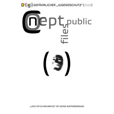 D'(igi) / D'(igi) Gefährlicher „jugendschutz“ ... „du Kannst M & ch M*l!“ ist Kein Hilferuf (2020), Taschenbuch von Concept Public Files,Beat
