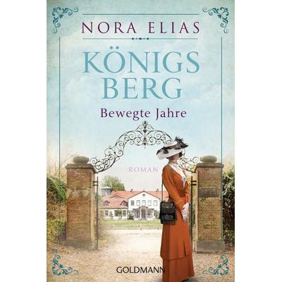 Königsberg. Bewegte Jahre, Taschenbuch von Nora Elias, Goldmann, 978-3-442-48930-5