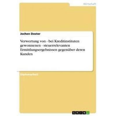 Verwertung von - bei Kreditinstituten gewonnenen - steuerrelevanten Ermittlungsergebnissen gegenüber deren Kunden, Taschenbuch von Jochen Doster,