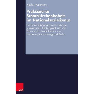 Praktizierte Staatskirchenhoheit im Nationalsozialismus, Gebundene Ausgabe von Hauke Marahrens, Vandenhoeck + Ruprecht, 978-3-525-55774-7