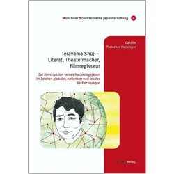 Terayama Shuji - Literat, Theatermacher, Filmregisseur, Fachbücher von Carolin Fleischer-Heininger