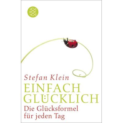 Einfach glücklich, Taschenbuch von Stefan Klein, Fischer Taschenbuch Verlag