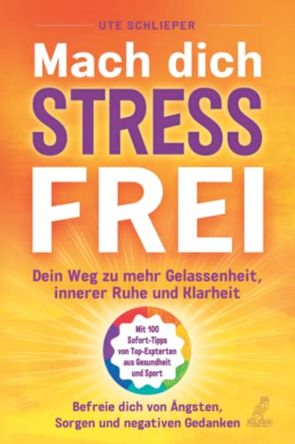 Ute Schlieper - Mach Dich Stressfrei: Dein Weg hinzu mehr Gelassenheit, innere Ruhe und Klarheit - Befreie Dich von Ängsten, Sorgen und negativen Gedanken - Preis vom 09.10.2026 07:28:09 h