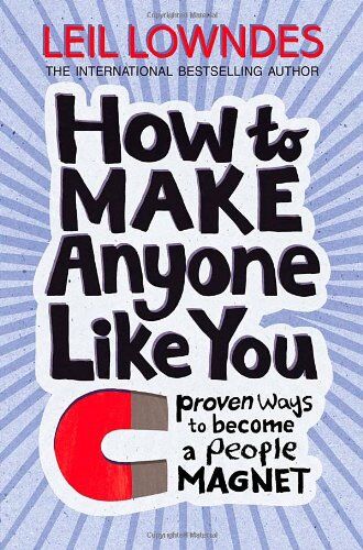 Leil Lowndes - How to Make Anyone Like You: Proven Ways to Become a People Magnet - Preis vom 11.10.2026 03:10:56 h