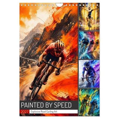 Painted by Speed. Explosive Road Cycling Art. (Wall Calendar 2027 DIN A4 portrait), CALVENDO 12 Month Wall Calendar